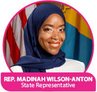 Rep. Madinah Wilson-Anton – State Representative